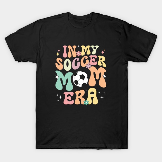 In My Soccer Mom Era Trendy Sports Soccer Mom Life T-Shirt by Nisrine